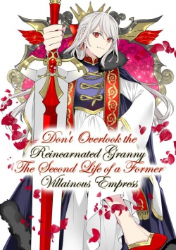 The Reincarnated Granny Won't Look Away!  The Second Life of the Former Tyrannical Empress
