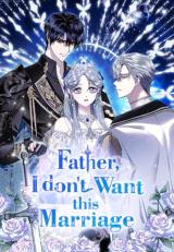 Father, I Don't Want This Marriage!